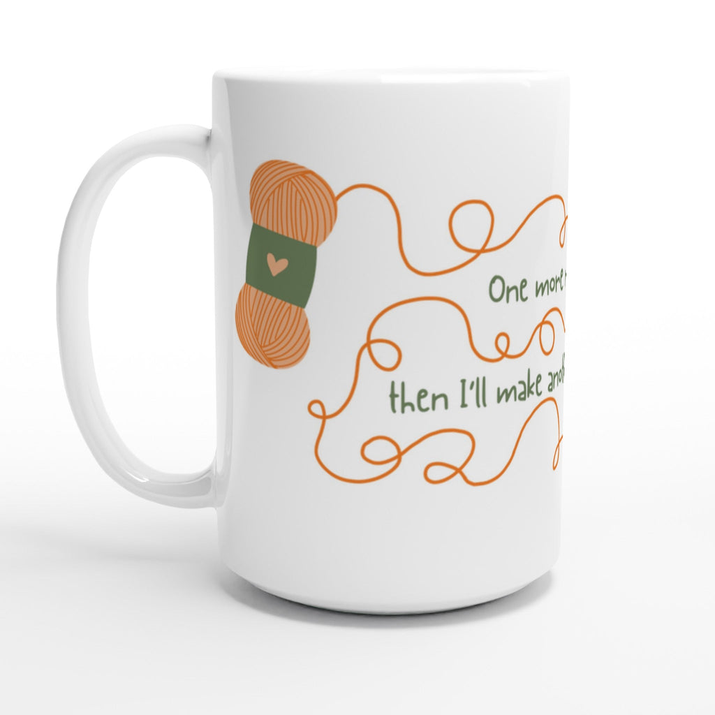 One more row... Then I'll make another coffee! by Brunaticality - Ceramic 15oz Mug